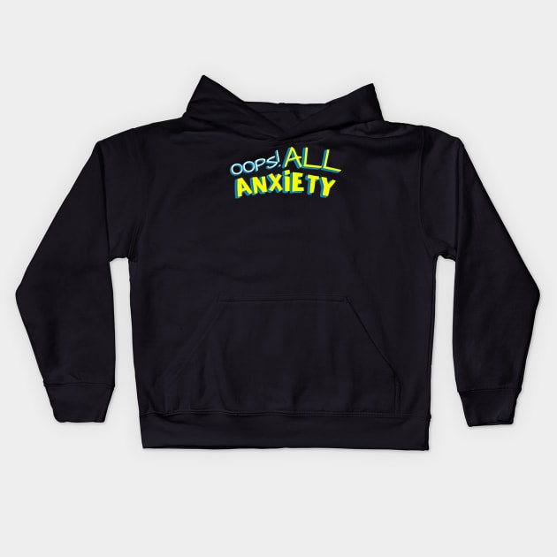 Oops! All Anxiety Kids Hoodie by CursedContent